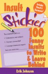 Insult Stickies: 100 Funny Insults to Write & Leave Behind - Erik Johnson