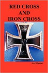 Red Cross and Iron Cross - Axel Munthe