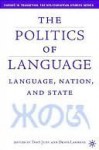 The Politics of Language: Language, Nation, and State - Tony Judt, Denis Lacorne