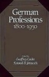 German Professions, 1800-1950 - Geoffrey Cocks