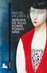 Señora de rojo sobre fondo gris - Miguel Delibes