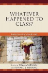 Whatever Happened to Class?: Reflections from South Asia - Rina Agarwala