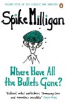 Where Have All the Bullets Gone? (Milligan Memoirs 5) - Spike Milligan