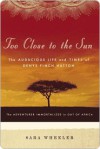 Too Close to the Sun: The Audacious Life and Times of Denys Finch Hatton - Sara Wheeler