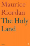 The Holy Land - Maurice Riordan