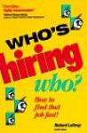 Who's Hiring Who: How to Find That Job Fast - Richard Lathrop