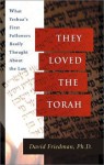 They Loved the Torah: What Yeshua's First Followers Really Thought about the Law - David M. Friedman