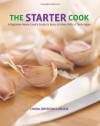 The Starter Cook: A Beginner Home Cook's Guide to Basic Kitchen Skills & Techniques - Linda Johnson Larsen