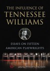 The Influence of Tennessee Williams: Essays on Fifteen American Playwrights - Philip C. Kolin