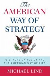 The American Way of Strategy - Michael Lind