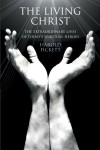 The Living Christ: The Extraordinary Lives Of Today's Spiritual Heroes (paperback) - Harold Fickett
