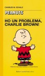 Ho un problema, Charlie Brown! - Charles M. Schulz