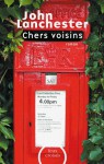 Chers voisins - John Lanchester, Anouk Neuhoff, Suzy Borello