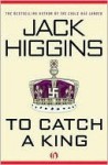 To Catch a King - Jack Higgins, Harry Patterson