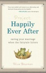 Project: Happily Ever After: Saving Your Marriage When the Fairytale Falters - Alisa Bowman