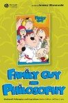 Family Guy and Philosophy: A Cure for the Petarded - J. Jeremy Wisnewski