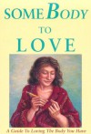 Somebody to Love: A Guide to Loving the Body You Have - Lesléa Newman