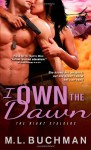 I Own the Dawn - M.L. Buchman