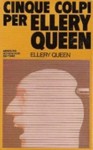 Cinque colpi per Ellery Queen - Ellery Queen