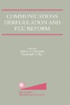 Communications Deregulation and FCC Reform: Finishing the Job - Randolph J. May