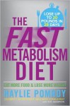 The Fast Metabolism Diet: The Pomroy Plan to Feed Yourself Thin - Haylie Pomroy