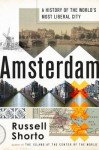 Amsterdam: A History of the World's Most Liberal City - Russell Shorto