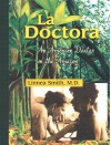 La Doctora: An American Doctor In The Amazon - Linnea Smith