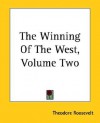 The Winning Of The West - Theodore Roosevelt