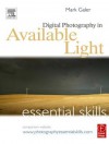 Digital Photography in Available Light: Essential Skills: Essential Skills - Mark Galer