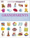 Grandparents: Enjoying and Caring for Your Grandchild - Miriam Stoppard