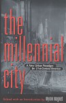 The Millennial City: A New Urban Paradigm for 21st-Century America - Myron Magnet