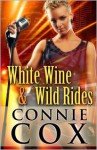 White Wine and Wild Rides - Connie Cox