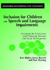 Inclusion for Children with Speech and Language Impairments: Accessing the Curriculum and Promoting Personal and Social Development - Kate Ripley, Jenny Barrett, Pam Fleming