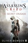 Assassin's Creed: The Secret Crusade (Assassin's Creed, #3) - Oliver Bowden