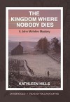 The Kingdom Where Nobody Dies: A John McIntire Mystery (Audio) - Kathleen Hills, William Dufris