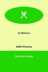 In Morocco - Edith Wharton