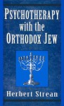 Psychotherapy With The Orthodox Jew - Herbert S. Strean