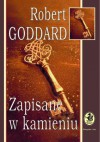 Zapisane w kamieniu - Robert Goddard