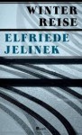 Winterreise: ein Theaterstück - Elfriede Jelinek