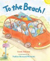 To the Beach! - Linda Ashman, Nadine Bernard Westcott