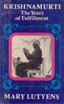 Krishnamurti: The Years of Fulfilment - Mary Lutyens