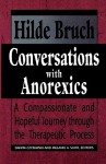 Conversations with Anorexics: Compassionate and Hopeful Journey Through the Therapeutic Process - Hilde Bruch, Danita Czyzewski, Melanie A. Suhr