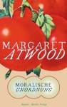 Moralische Unordnung - Malte Friedrich, Margaret Atwood