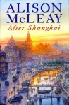 After Shanghai - Alison McLeay