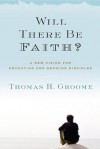 Will There Be Faith? - Thomas H. Groome