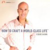 How to Craft a World Class Life - Robin S. Sharma