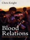 Blood Relations: Menstruation and the Origins of Culture - Chris Knight