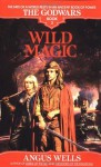 Wild Magic: The Godwars Book 3 - Angus Wells