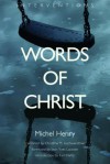 Words of Christ (Interventions) - Michel Henry, Christina M. Gschwandtner, Jean-Yves Lacoste