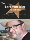 The Lars Von Trier Handbook - Everything You Need to Know about Lars Von Trier - Emily Smith